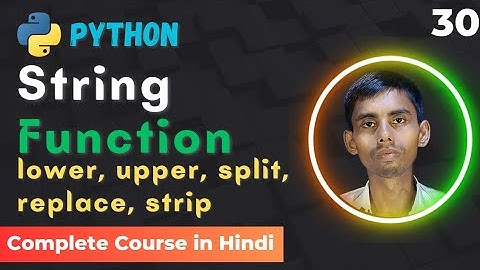Python String Functions Tutorial: lower |  upper | split | strip | replace | capitalize | edutika