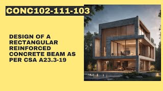 CONC102-111-103: Design of a rectangular reinforced concrete beam as per CSA A23.3-19.