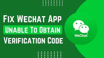 How To Fix Unable To Obtain Verification Code On WeChat App !