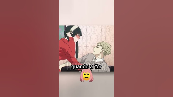 A Yor vai dar o seu primeiro beijo...