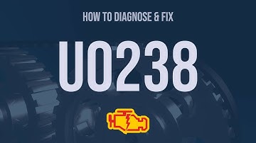 How to Diagnose and Fix U0238 Engine Code - OBD II Trouble Code Explain