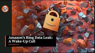 Celebrity Amazon's Ring Data Leak: A Wake-Up Call Wealth