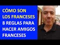 Cómo Hacer Amigos Franceses / La Amistad francesa en Francia / Cómo son los Franceses