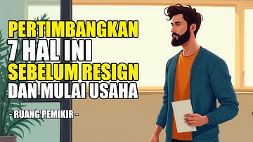 Pertimbangkan 7 Hal Ini Sebelum Resign dan Memulai Usaha