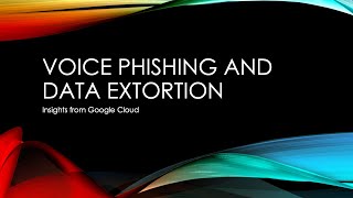 Voice Phishing (Vishing) and Data Extortion