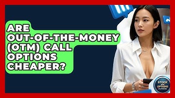 Are Out-Of-The-Money (OTM) Call Options Cheaper? - Stock and Options Playbook