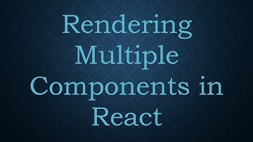 Rendering Multiple Components in React
