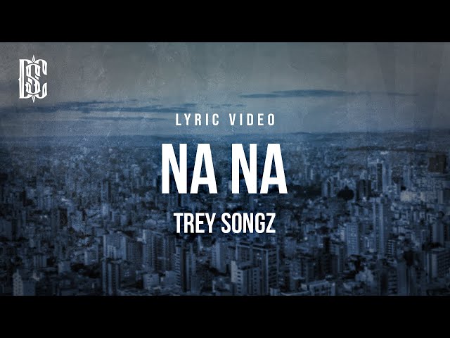 Trey Songz - Na Na | Lyrics class=