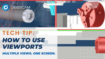 How to Use Viewports | GibbsCAM Tech Tip