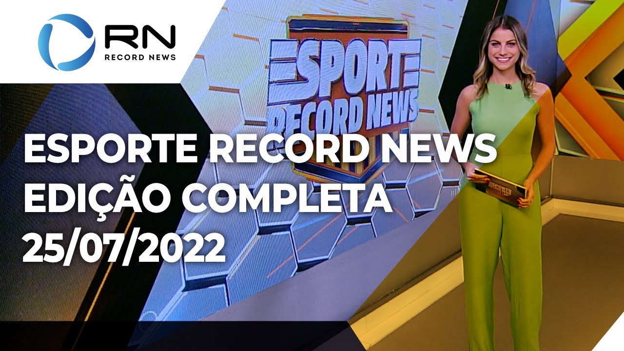 Esporte Record News – 25/07/2022