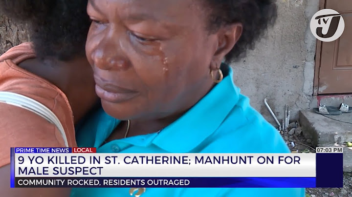 9 Year Old Killed in St. Catherine; Manhunt on for Male Suspect | TVJ News