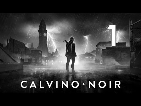 Прохождение Calvino Noir #1 - Капли застывшей темноты [Акт 1 - Глава 1]