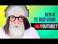 BEN IK TE OUD VOOR YOUTUBE?