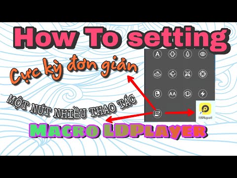 Hướng dẫn cài đặt Phím đa dụng ( Macro) trên LDPlayer |