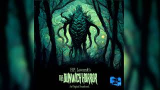 The Dunwich Horror Complete Soundtrack 1 Hour of  HP Lovecraft Horror Music