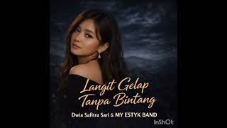 Langit Gelap Tanpa Bintang  Dwia Safitra Sari Feat My Estyk Band  Lagu Dari Kisah Nyata