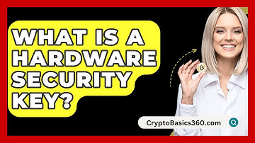 What Is a Hardware Security Key? - CryptoBasics360.com