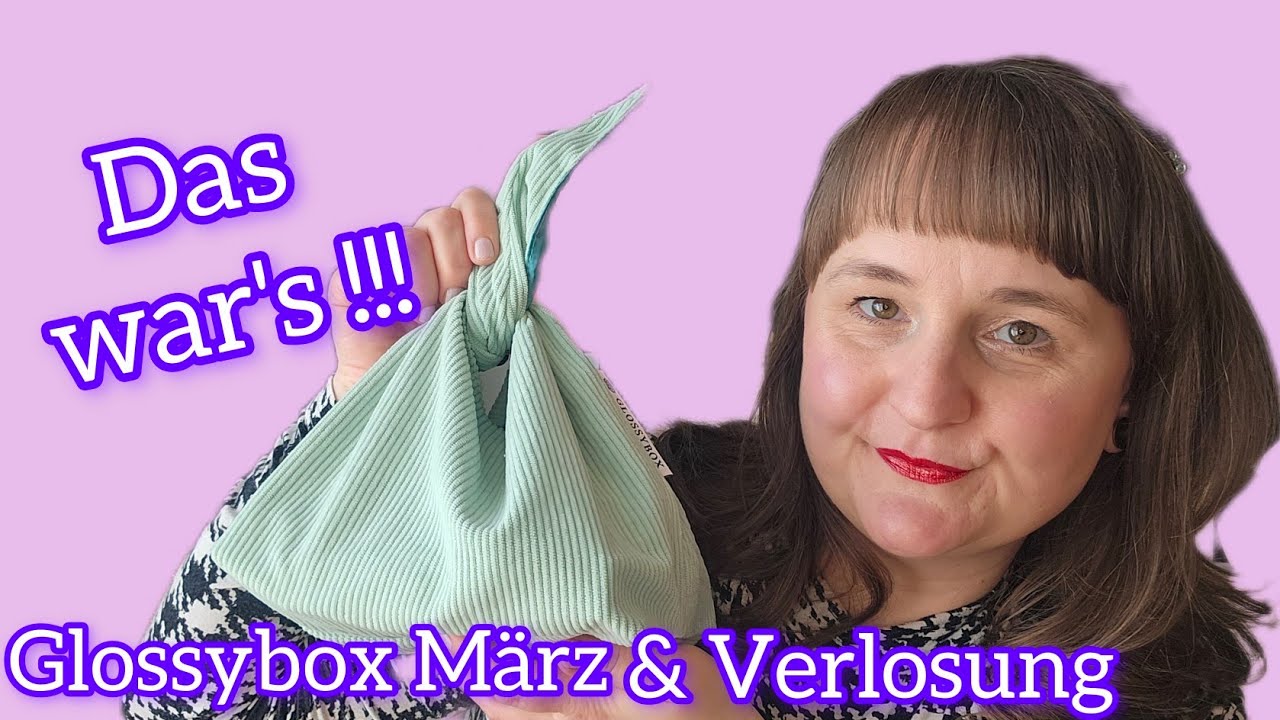 Der krönende Abschluss ?!?! 🤔 GLOSSYBOX MÄRZ Unboxing & Verlosung | Deutsch |