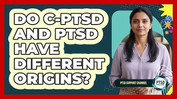 Do C-PTSD And PTSD Have Different Origins?