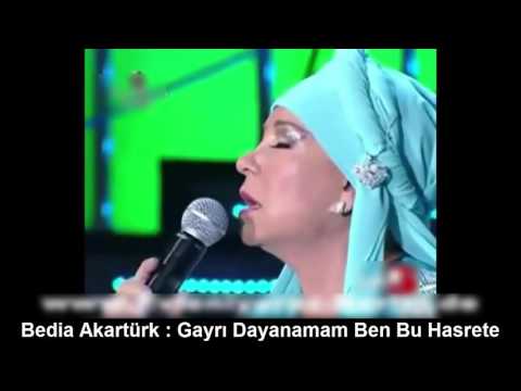 BEDİA AKARTÜRK : GAYRI DAYANAMAM BEN BU HASRETE