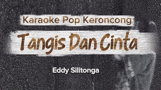 TANGIS dan CINTA - Eddy Silitonga | Karaoke Keroncong Pop Nostalgia