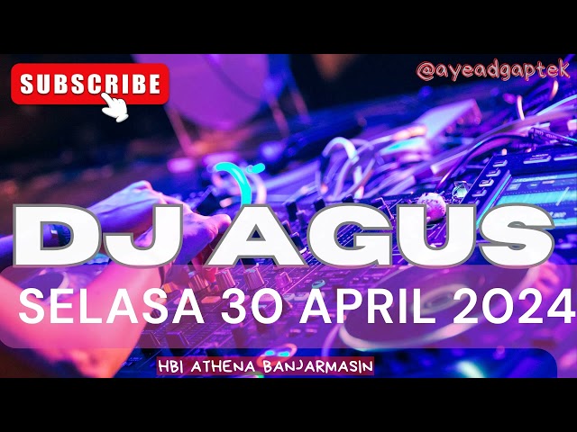 DJ AGUS TERBARU 30 APRIL 2024 SELASA ATHENA FULL BASS class=