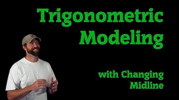 Trigonometric Modeling:  Changing Midline 4K