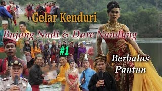 #1 Gelar Kenduri Bujang Nadi & Dare Nandung