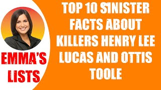🛑TOP 10 SINISTER FACTS ABOUT KILLERS HENRY LEE LUCAS AND OTTIS TOOLE  👉 Perfect List