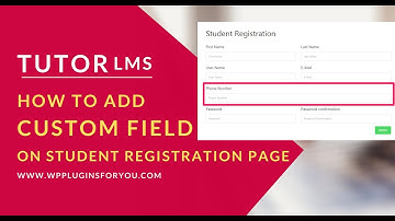 How to add custom field in student Registration Page in #TutorLMS