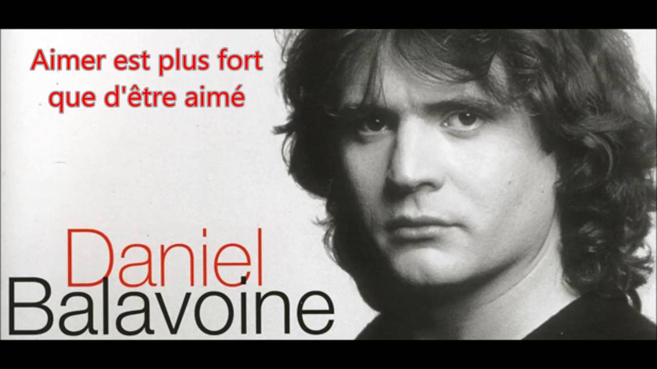 Daniel Auteuil Si Vous Voulez Que J'aime Encore TÉLÉCHARGER DANIEL BALAVOINE AIMER EST PLUS FORT GRATUITEMENT