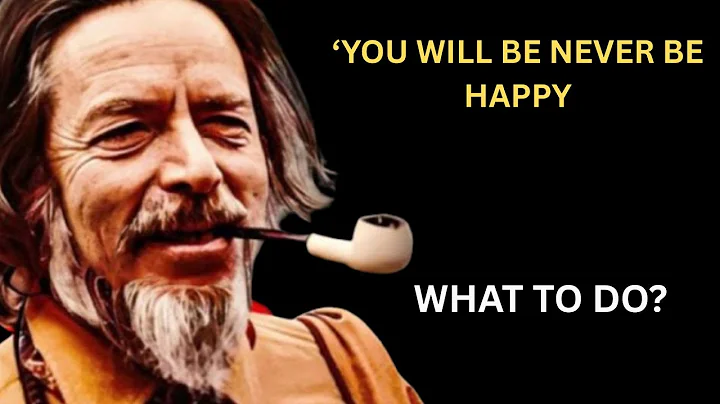 Are You Happy? What To Do If You’re Not | ALLAN WATTS