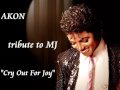 AKON Tribute To Michael Jackson CRY OUT FOR JOY LYRICS 
