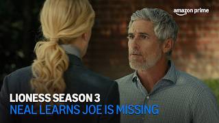 Lioness Season 3 | Neal Learns Joe Is Missing | Amazon Prime Lioness Season 3 | Neal Learns Joe Is Missing | Amazon Prime
