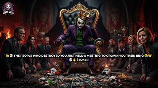 The People Who Destroyed You Just Held A Meeting To Crown You Their King Joker
