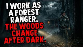 I Work as a Forest Ranger. The Woods Change After Dark.