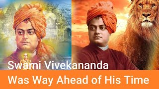 Swami Vivekananda Was Way Ahead Of His Time \Hindu Academy