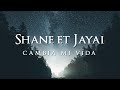 SHANE ET JAYAI (CAMBIA MI VIDA)