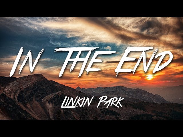 In The End - Linkin Park (Lyrics) [HD] class=