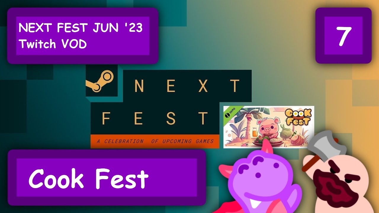 Twitch VOD Next Fest June 23 ~ # 7 ~ Cook Fest Demo