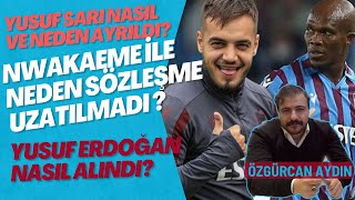 Yusuf Sari Ve Nwakaeme İle Neden Yollar Ayrildi Yusuf Erdoğan Nasil Transfer Edi̇ldi̇?Son Anlatişim