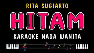 HITAM - Karaoke Nada Wanita [ RITA SUGIARTO ]