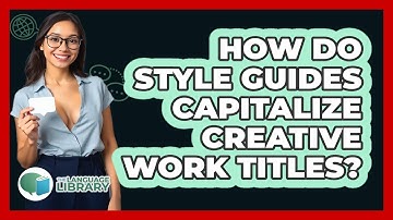 How Do Style Guides Capitalize Creative Work Titles?