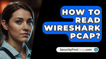 How To Read Wireshark PCAP? - SecurityFirstCorp.com