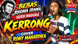 BEBAS RHOMA IRAMA VERSI MADURA KERRONG COVER RONY MAHARDIKA