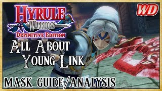 All About Young Link (Mask Guide/Analysis) - Hyrule Warriors: Definitive Edition | Termina's Finest