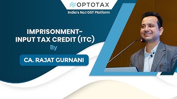 Imprisonment- Input Tax Credit (ITC) | CA. Rajat Gurnani