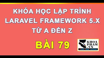 Bài 79: Xóa Sản Phẩm Và Ràng Buộc Quan Hệ Dữ Liệu Project Laravel 5 - Lập Trình Laravel Khoa Phạm