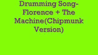 Details Chipmunk Version: Drumming Song- Florence + The Machine Update