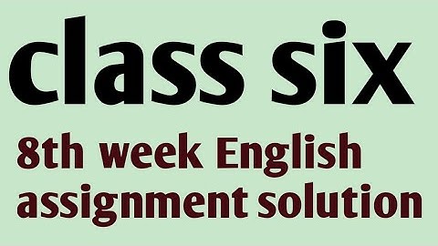class six 8th week English assignment solution 2021|| class 6 English assignment || ৬ষ্ঠ শ্রেণি ||